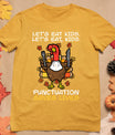 Funny Thanksgiving Teacher Turkey Lets Eat Kids Punctuation T-Shirt