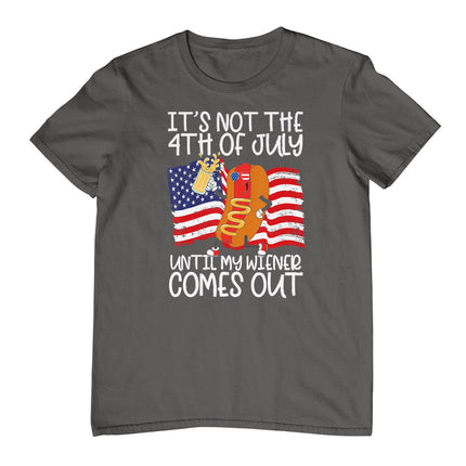 It's Not 4th Of July Until My Weiner Comes Out - Funny Party T-Shirt