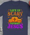 Life Is Scary Without Jesus Christian Halloween T-Shirt