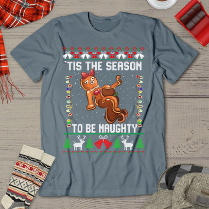 Tis The Season To Be Naughty Ugly Christmas Sweater Dirty T-Shirt