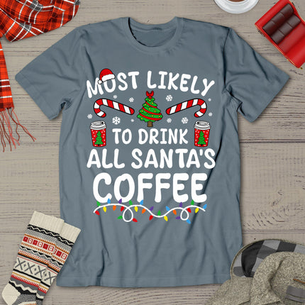 Funny Most Likely To Drink Santa's Coffee Family Christmas T-Shirt