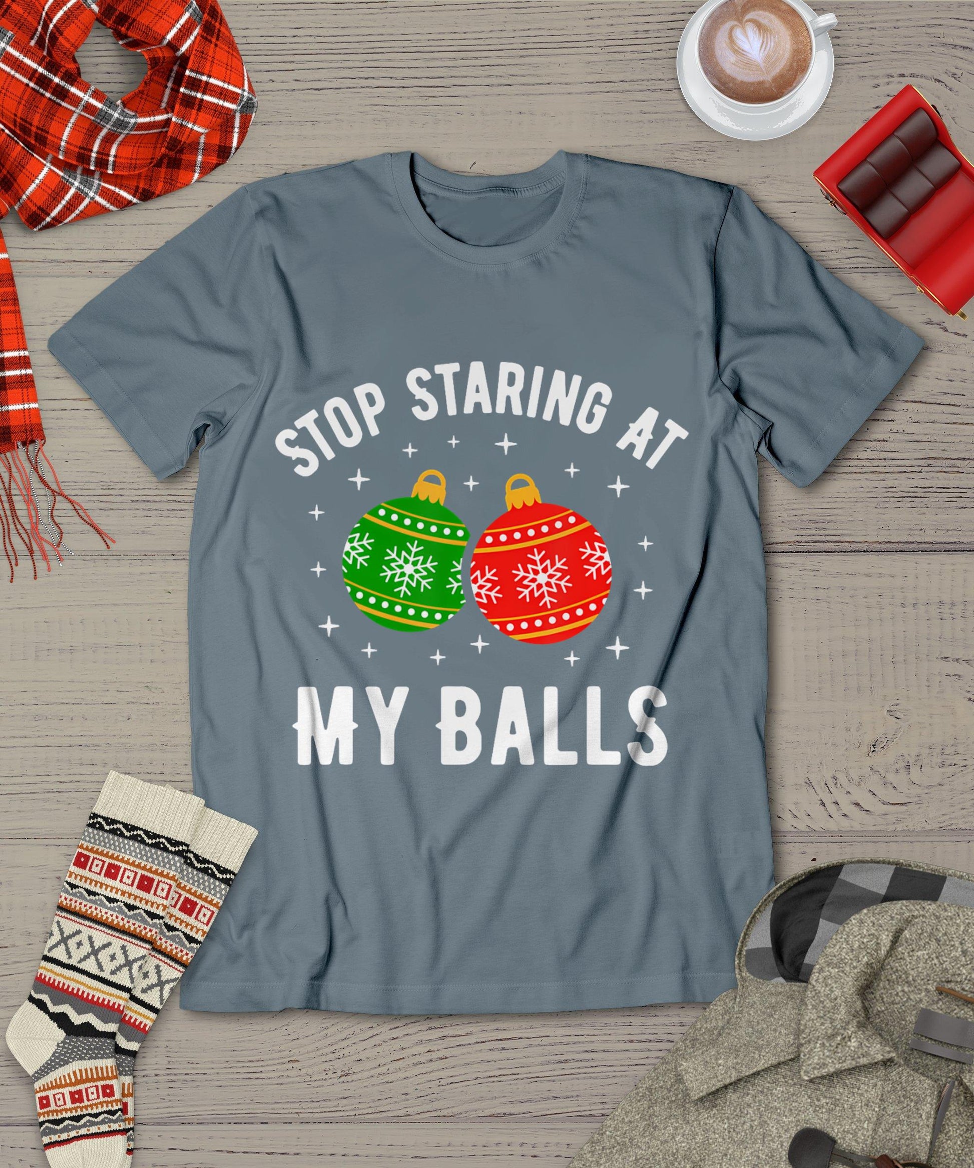 Stop Staring At My Balls Funny Dirty Christmas Adult Humor T-Shirt