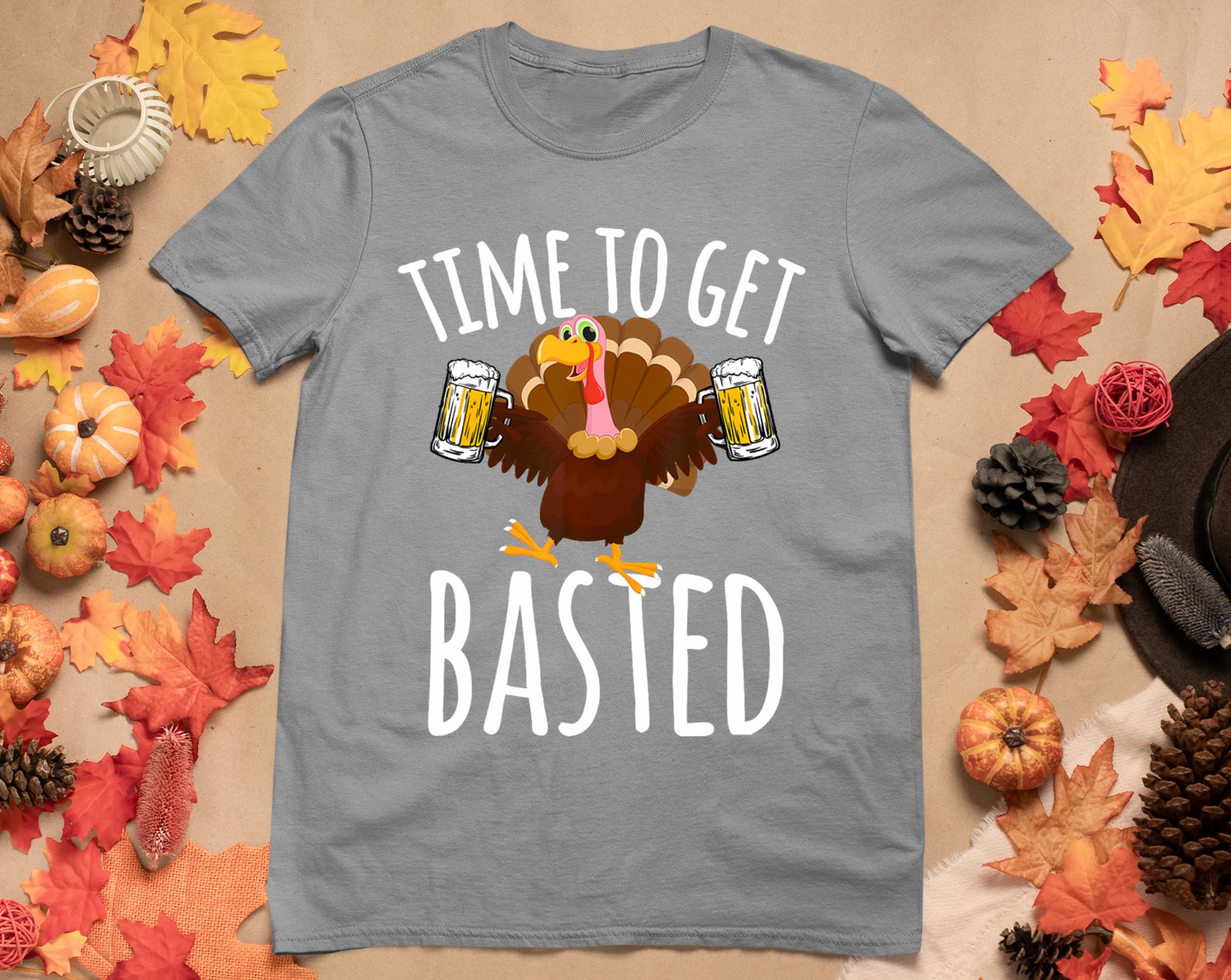 Time To Get Basted Funny Beer Thanksgiving Turkey Gift T-Shirt