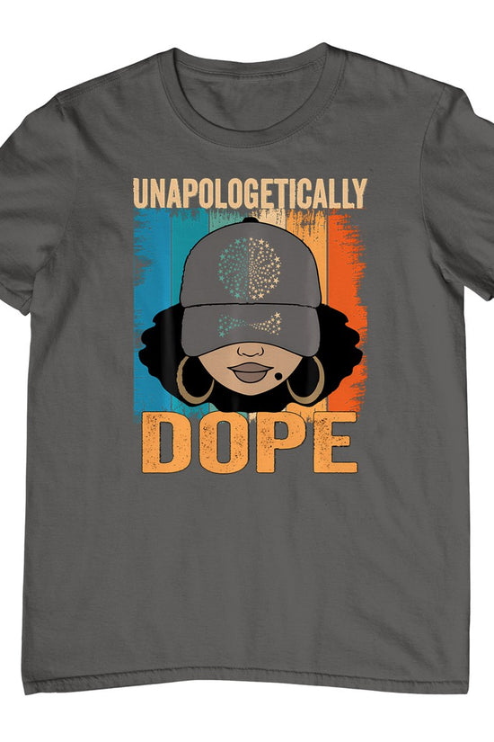 Unapologetically Dope Women Black History Month Juneteenth T-Shirt