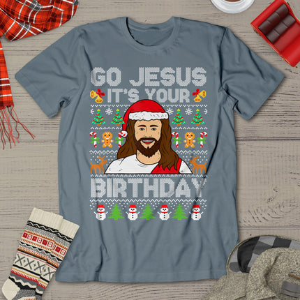 Go Jesus It's Your Birthday Ugly Christmas Sweater Funny T-Shirt