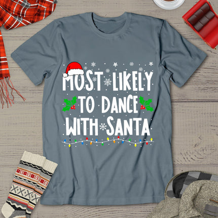 Most Likely To Dance With Santa Family Matching Christmas T-Shirt