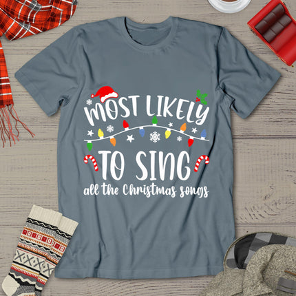 Most Likely To Sing All The Christmas Songs Family Matching T-Shirt
