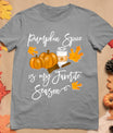 Thanksgiving Pumpkin Spice Is My Favorite Season T-Shirt