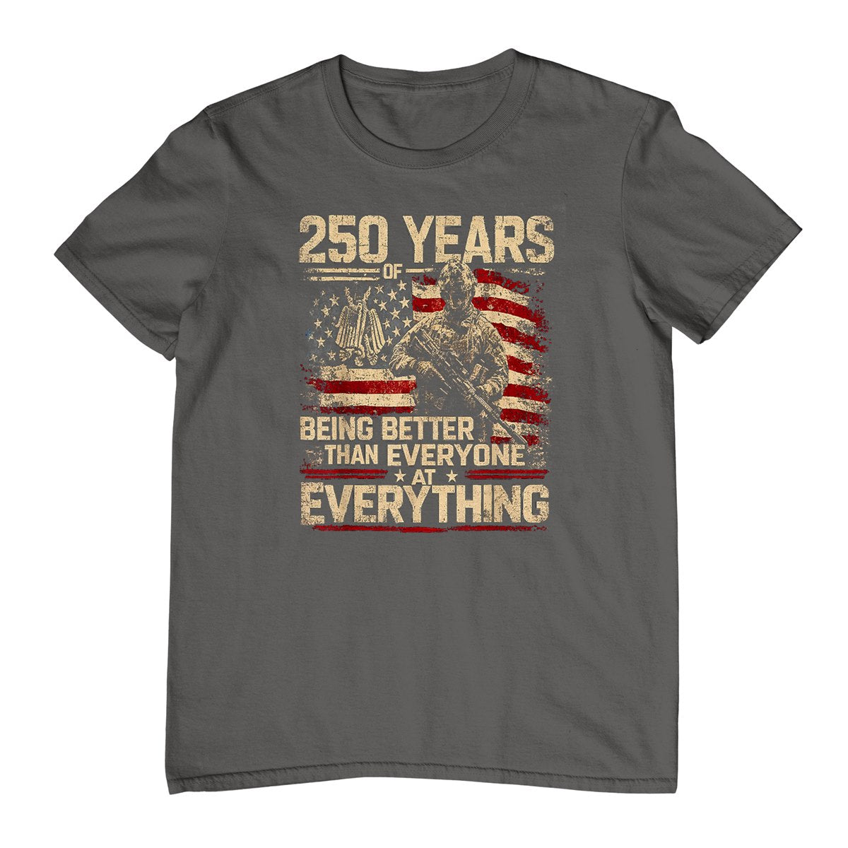 250 Years of Being Better Than Everyone At Everything T-Shirt