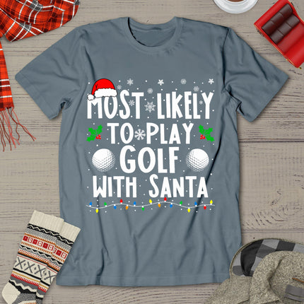 Most Likely To Play Golf With Santa Family Christmas T-Shirt