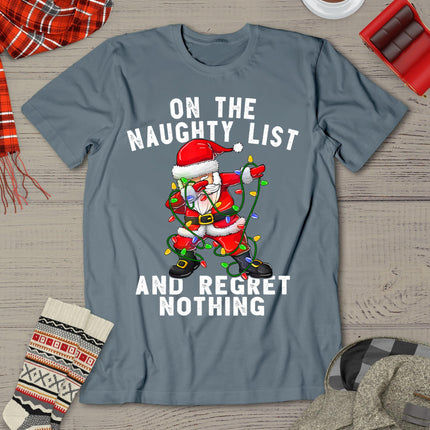 On The Naughty List And I Regret Nothing Shirt Dabbing Santa T-Shirt
