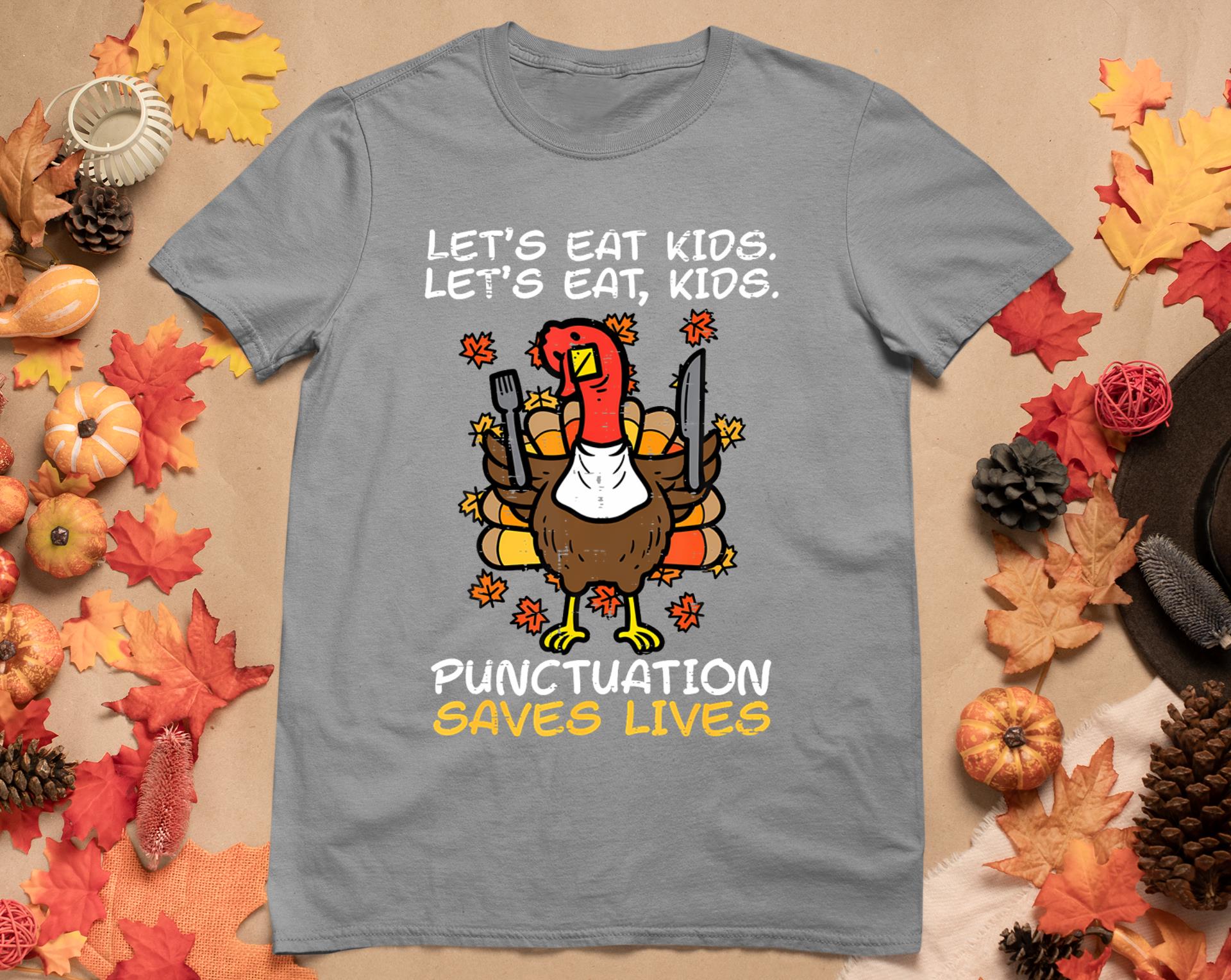 Funny Thanksgiving Teacher Turkey Lets Eat Kids Punctuation T-Shirt