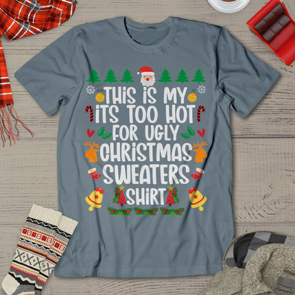 Funny This Is My It's Too Hot For Ugly Christmas Sweater T-Shirt