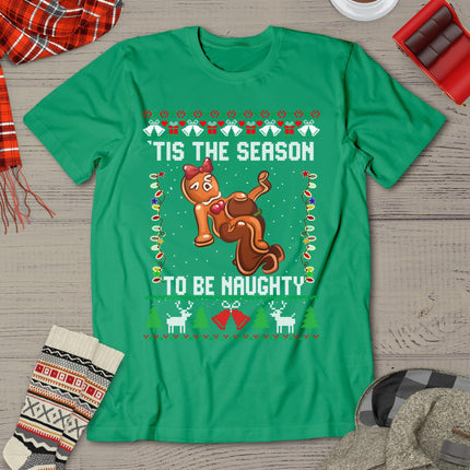 Tis The Season To Be Naughty Ugly Christmas Sweater Dirty T-Shirt