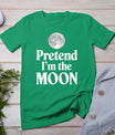 Pretend I'm The Moon T-Shirt