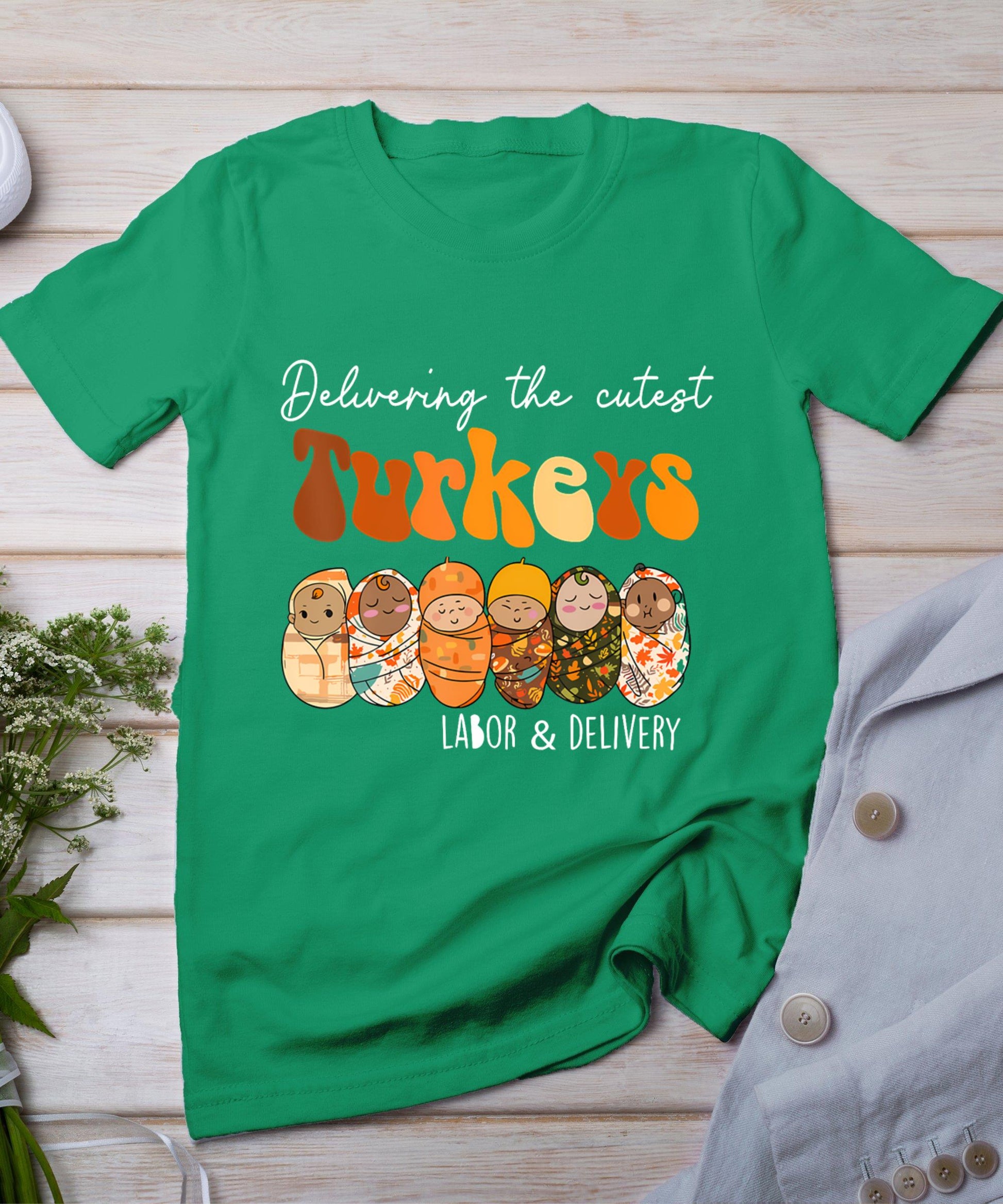 Delivering The Cutest Turkeys Labor  Delivery Thanksgiving T-Shirt