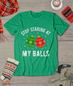 Stop Staring At My Balls Funny Dirty Christmas Adult Humor T-Shirt