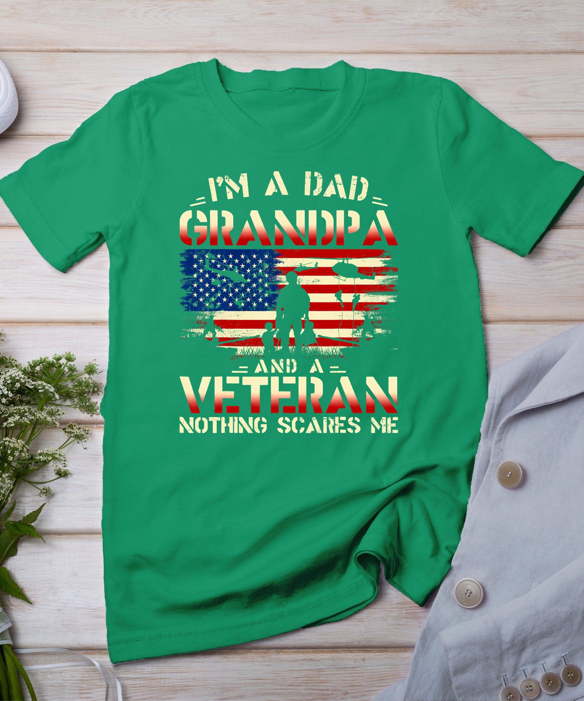 Father's Day - Veterans Day- I'm A Dad Grandpa And A Veteran T-Shirt