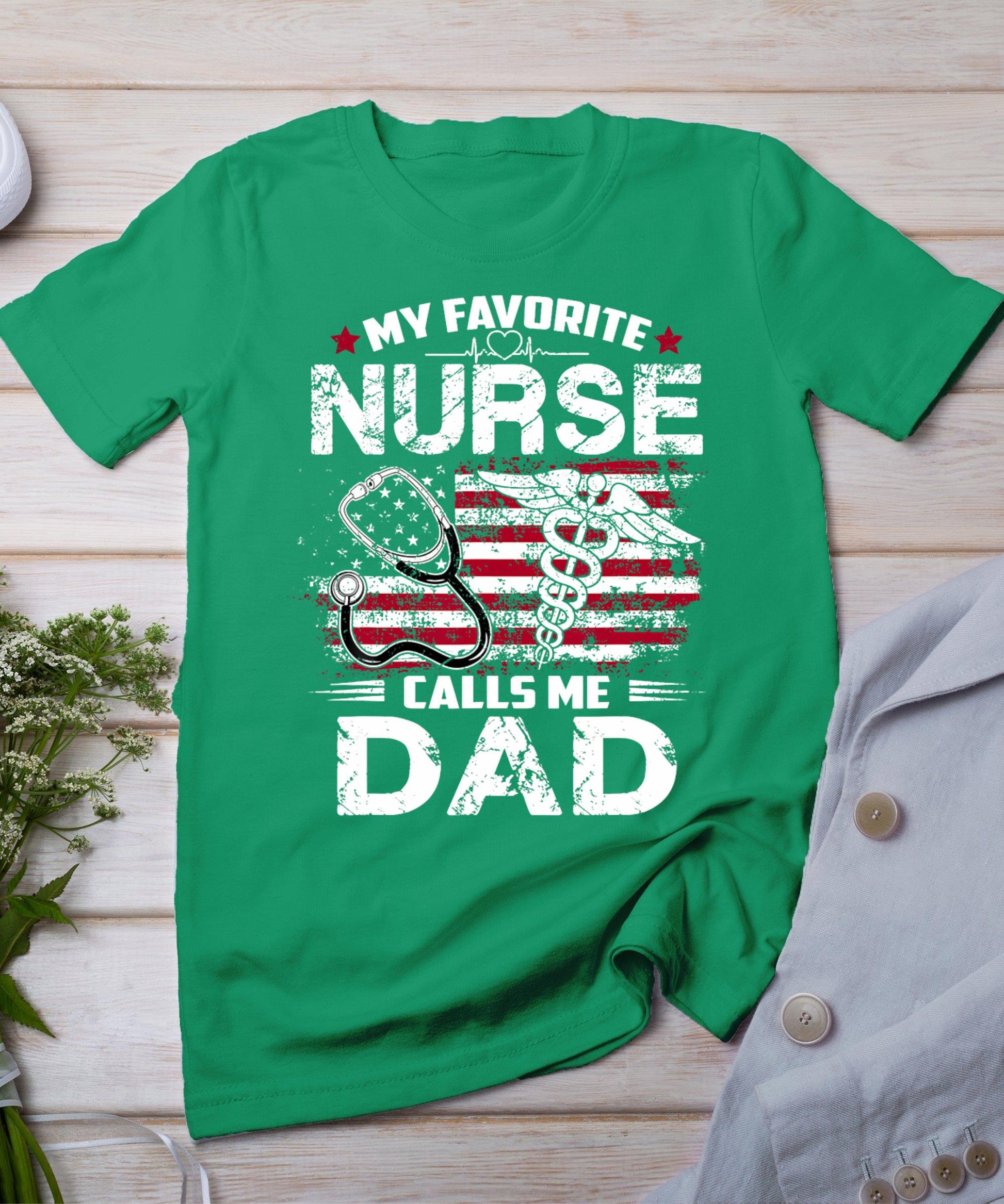 My Favorite Nurse Calls Me Dad Shirt Fathers Day Gifts Papa T-Shirt