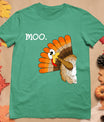 Turkey Moo Funny Thanksgiving T-Shirt