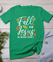 Fall For Jesus He Never Leaves Autumn Christian Thanksgiving T-Shirt