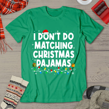 I Don't Do Matching Christmas Pajamas Funny Saying Christmas T-Shirt