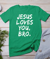 Jesus Loves You Bro Christian Believer Faith God Religious T-Shirt