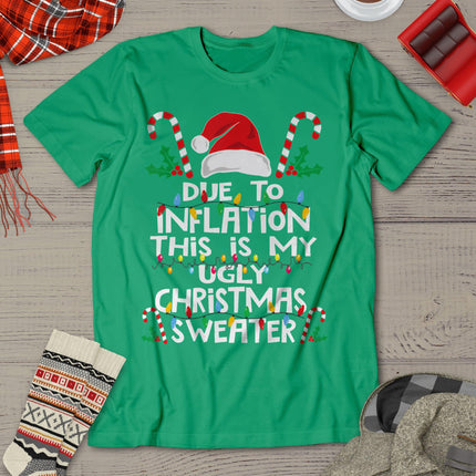 Funny Due To Inflation Ugly Christmas Sweaters For Men Women T-Shirt