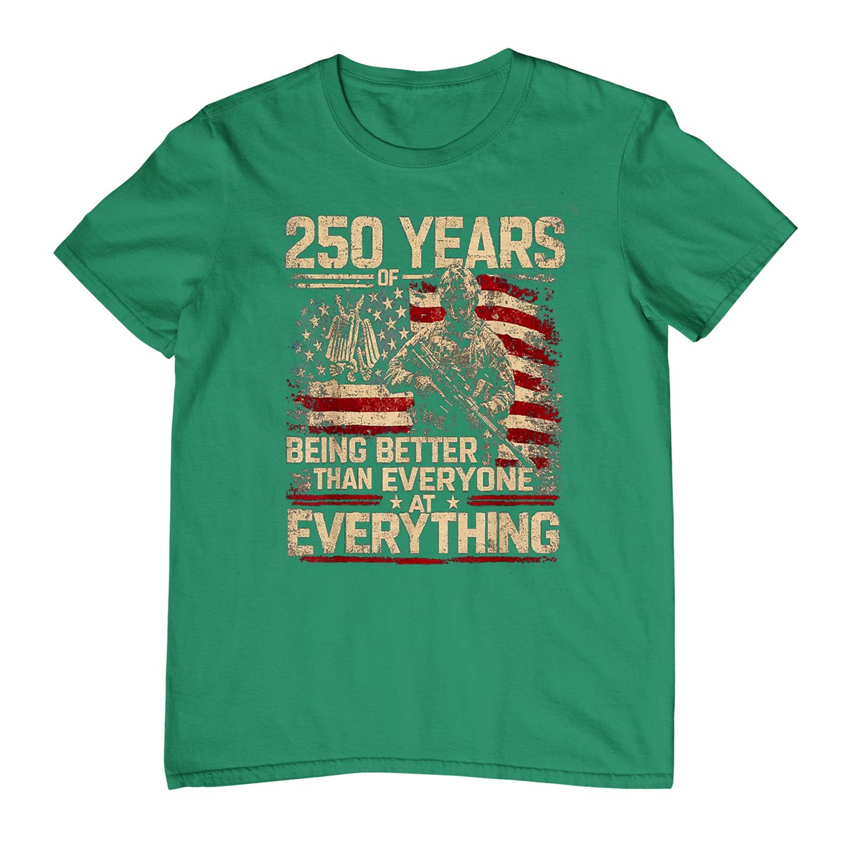 250 Years of Being Better Than Everyone At Everything T-Shirt