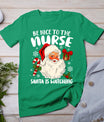 Nurse Christmas - Be Nice To The Nurse Santa Is Watching T-Shirt