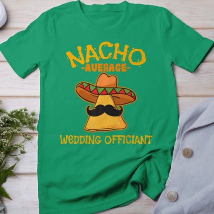 Nacho Average Wedding Officiant Mexican Cinco De Mayo Fiesta T-Shirt