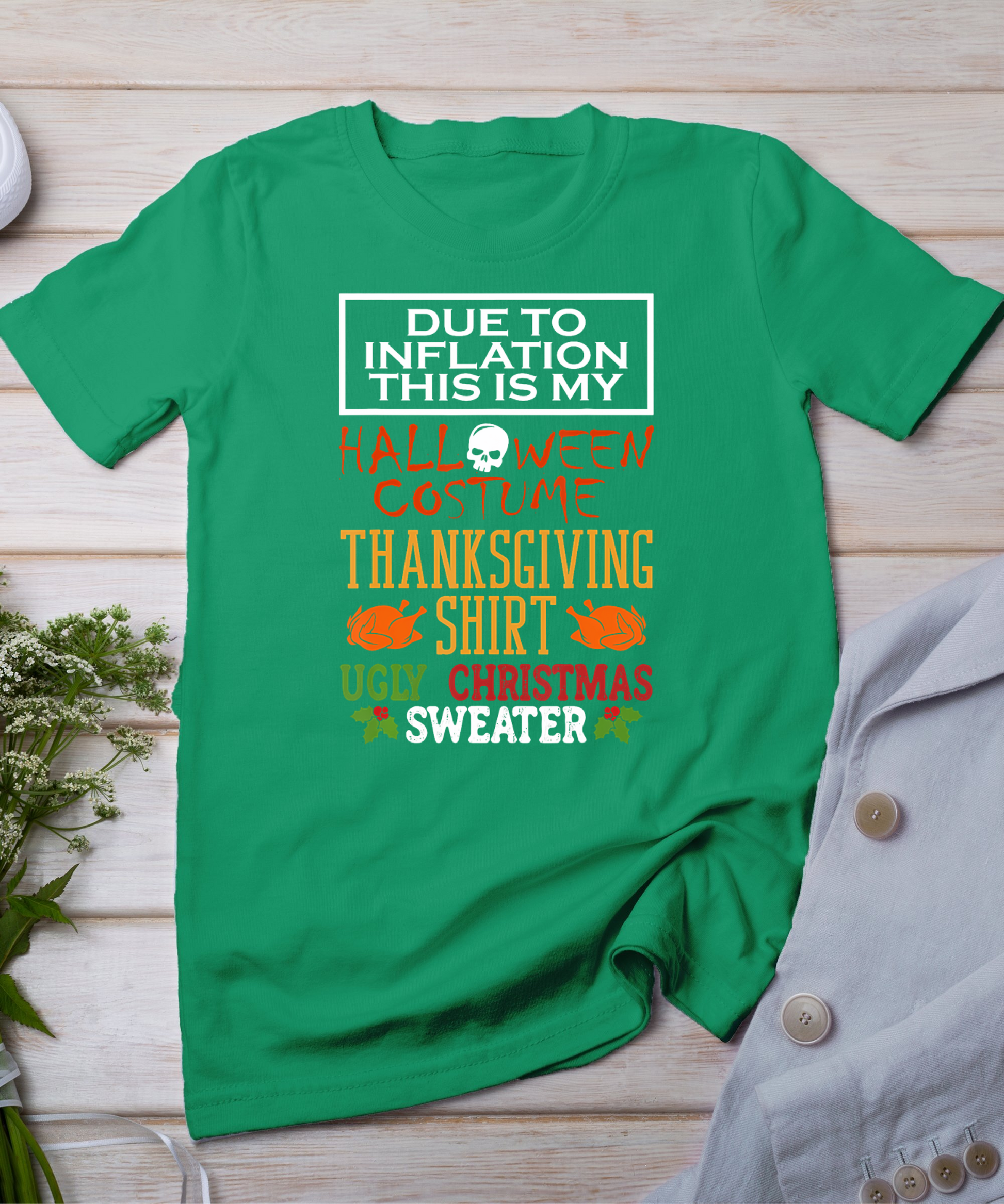 Due To Inflation This Is My Halloween Thanksgiving Xmas T-Shirt