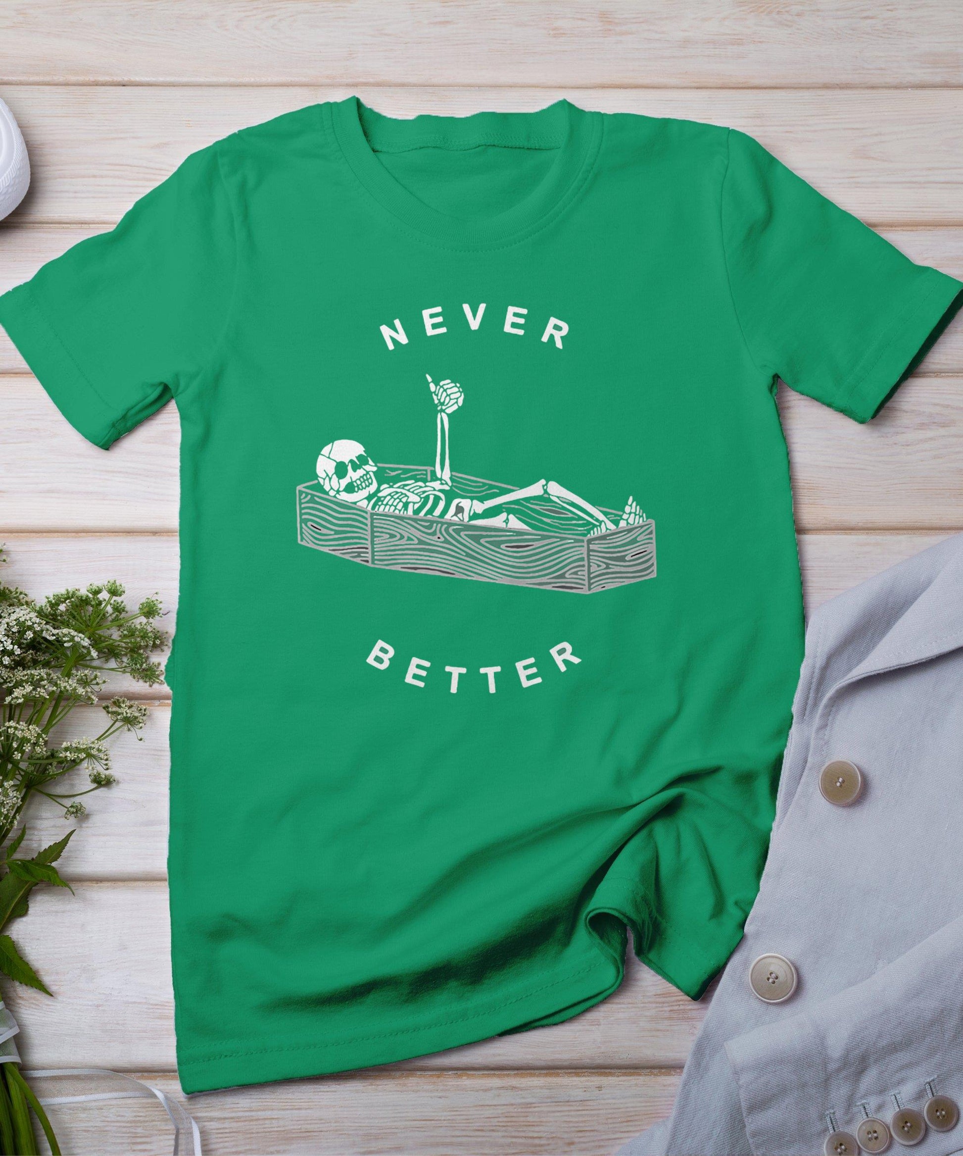 Never Better Skull Skeleton In The Coffin Halloween T-Shirt