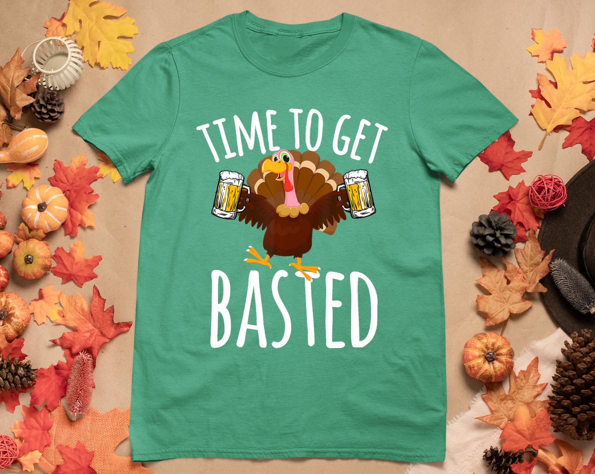 Time To Get Basted Funny Beer Thanksgiving Turkey Gift T-Shirt