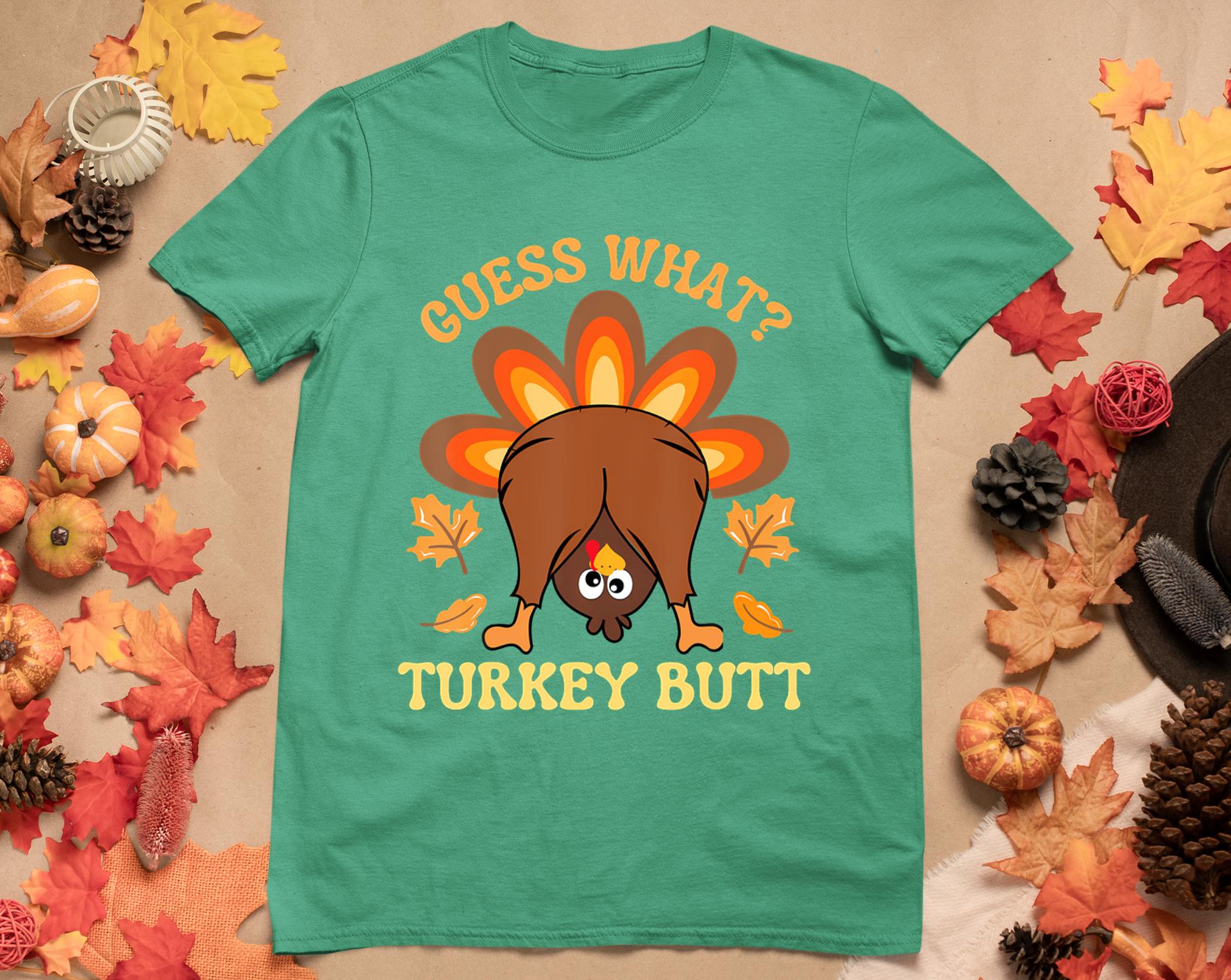 Funny Thanksgiving Guess What Turkey Butt T-Shirt