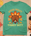 Funny Thanksgiving Guess What Turkey Butt T-Shirt