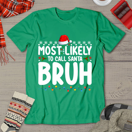 Most Likely To Call Santa Bruh Christmas Matching Family T-Shirt