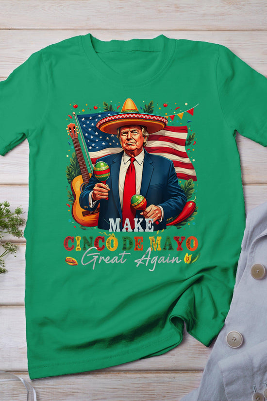 Donald Trump Make Cinco De Mayo Great Again T-Shirt