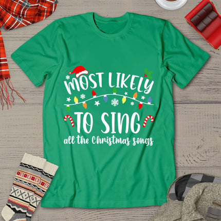 Most Likely To Sing All The Christmas Songs Family Matching T-Shirt