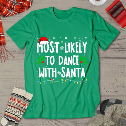Most Likely To Dance With Santa Family Matching Christmas T-Shirt