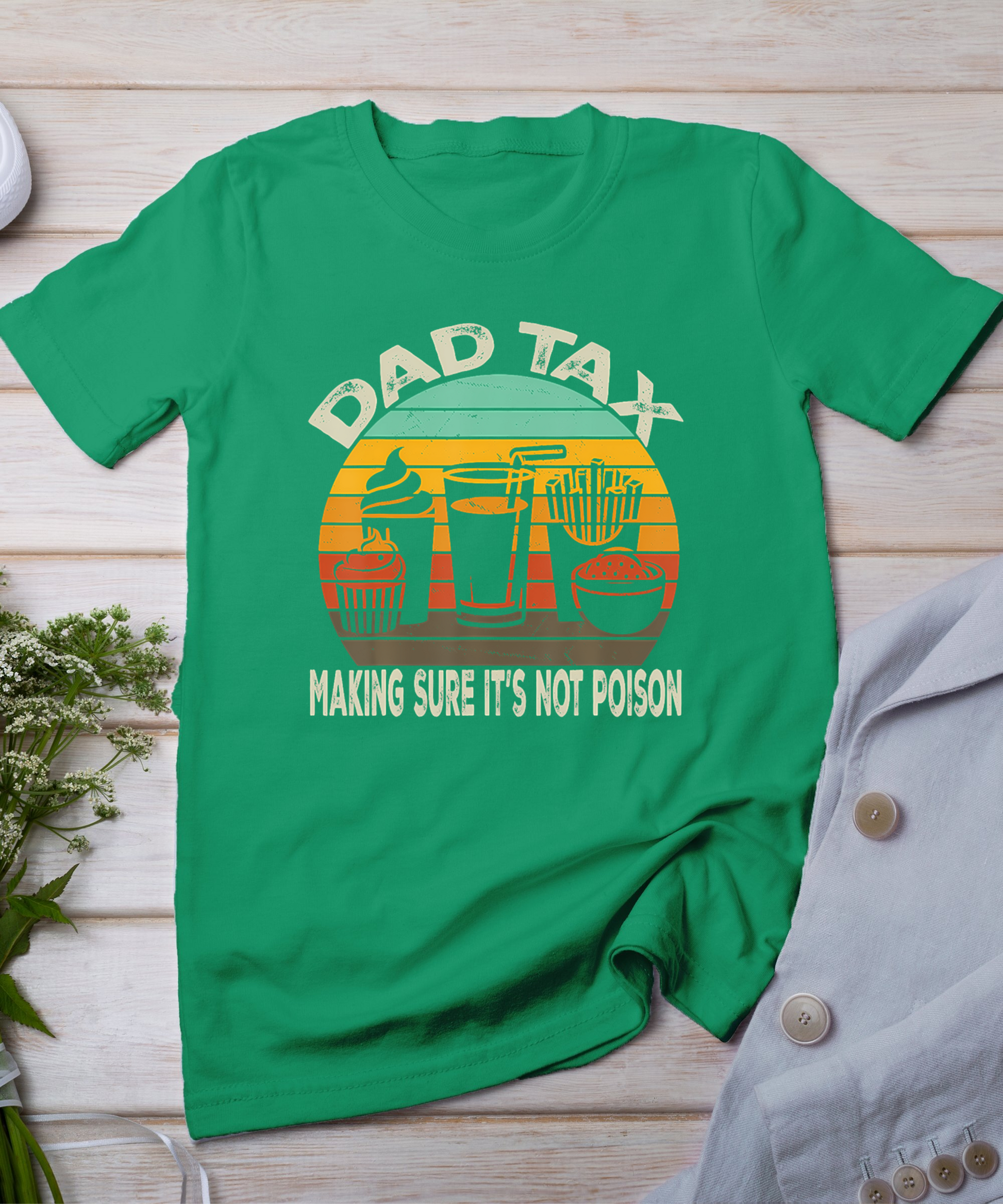 Father Day For Men Funny Dad Tax Making Sure It's Not Poison T-Shirt