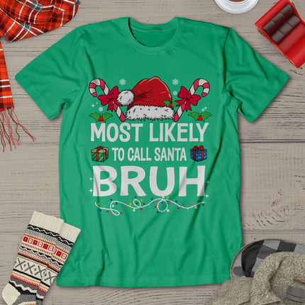 Most Likely To Call Santa Bruh Christmas Family Matching T-Shirt