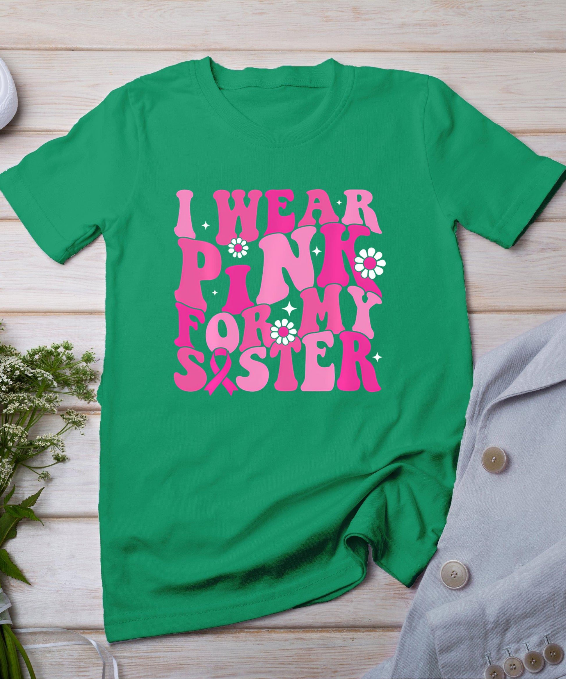 I Wear Pink For My Sister Breast Cancer Awareness Women Kids T-Shirt