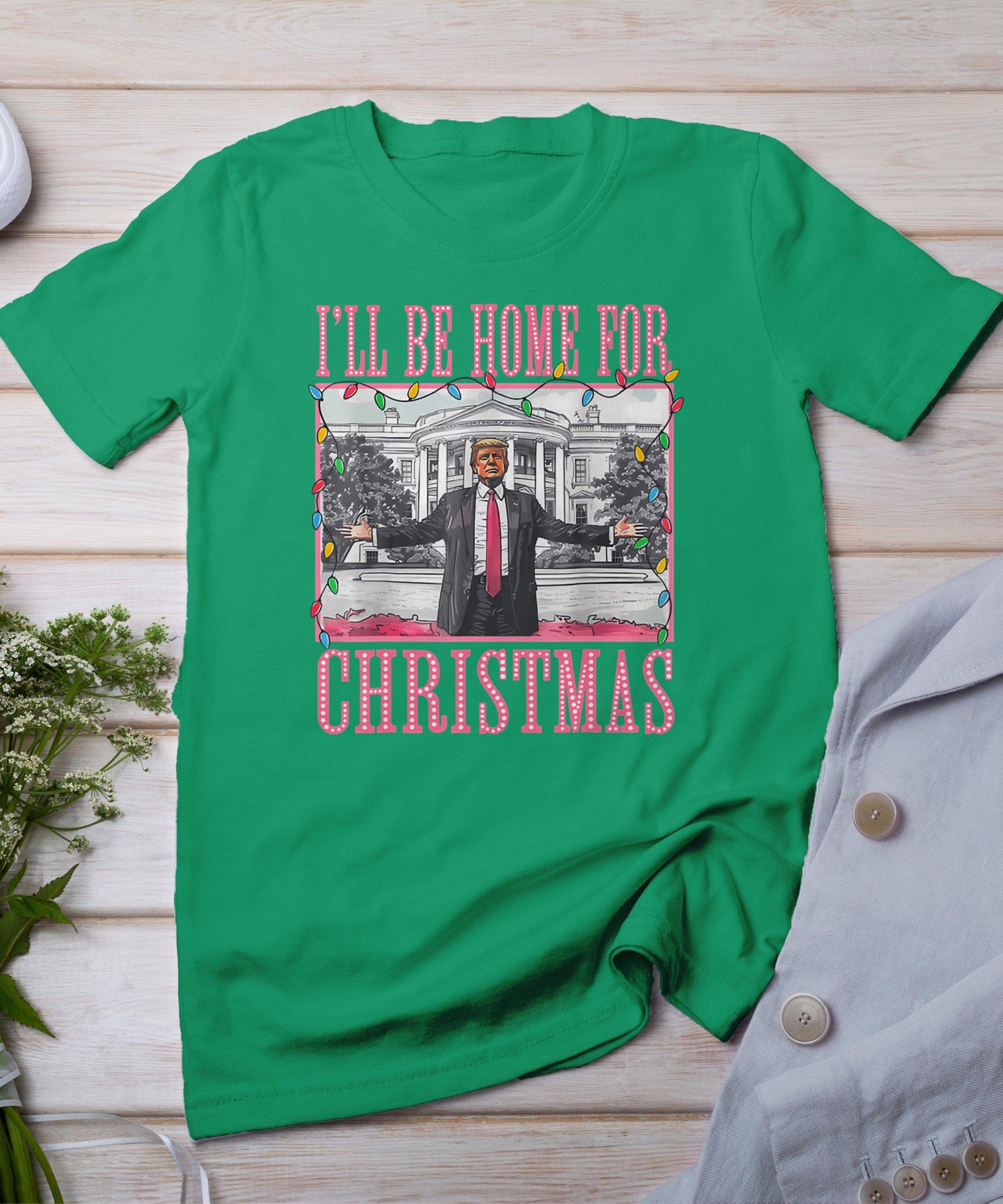 I'll Be Home For Christmas Santa Funny Trump Xmas Pajamas T-Shirt