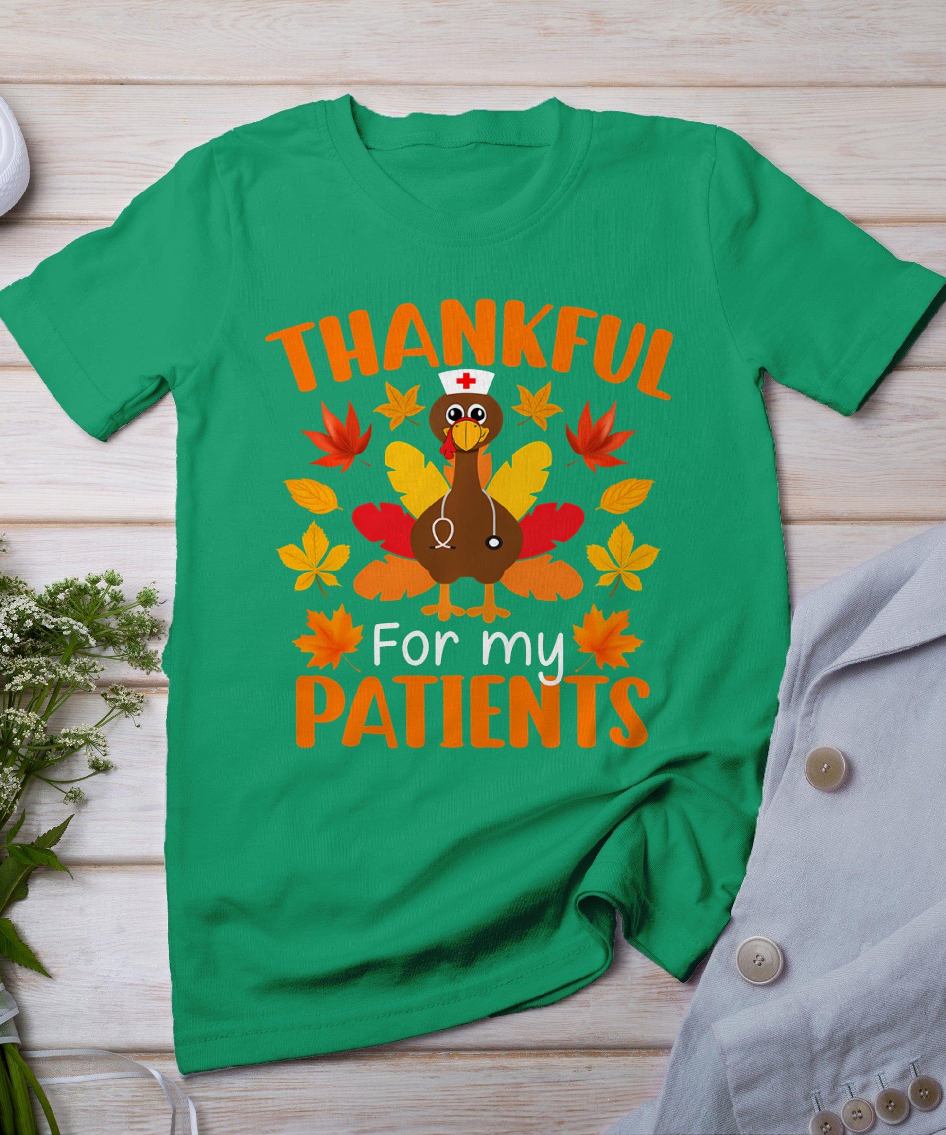 Thankful For My Patients Shirt Funny Nurse Thanksgiving T-Shirt