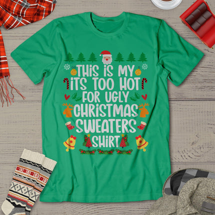 Funny This Is My It's Too Hot For Ugly Christmas Sweater T-Shirt