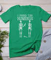 Halloween Skeleton I Found Humerus Funny Costume Men Women T-Shirt