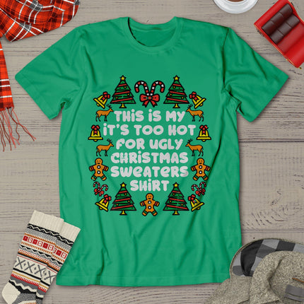 Too Hot Ugly Christmas Sweaters Funny Xmas Men Women Family T-Shirt