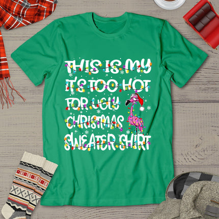 This Is My It's Too Hot For Ugly Sweater Flamingo Christmas T-Shirt