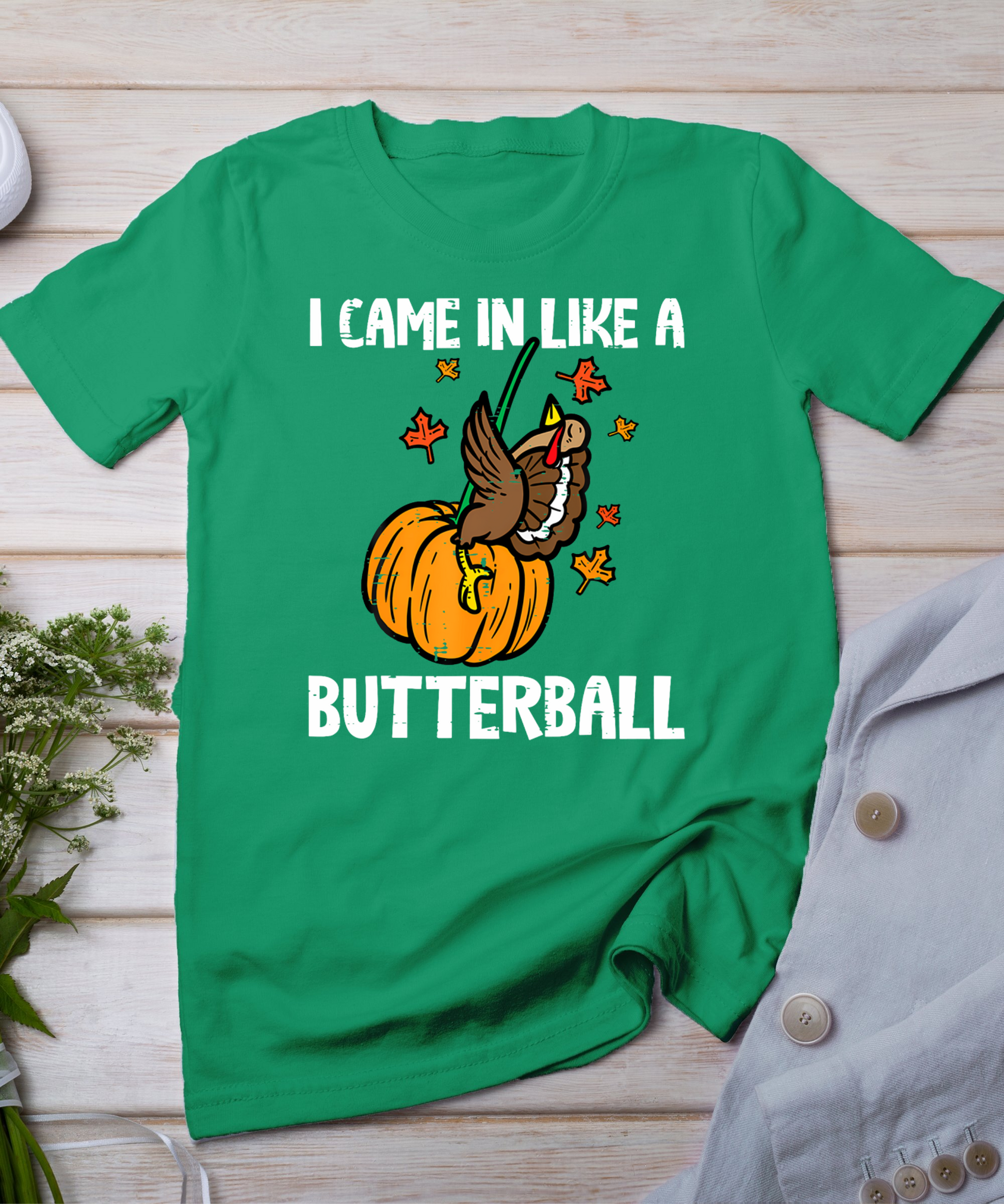 Came In Like A Butterball Funny Thanksgiving Men Women Kids T-Shirt